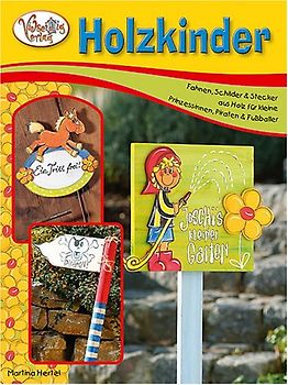 Holzkinder. Fahnen, Schilder & Stecker aus Holz für kleine Prinzessinnen, Piraten & Fußballer