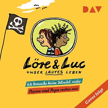 Löre & Luc – Unser lautes Leben (8). Folge 15: Ich brauche keine Windel mehr / Folge 16: Mama und Papa rasten aus