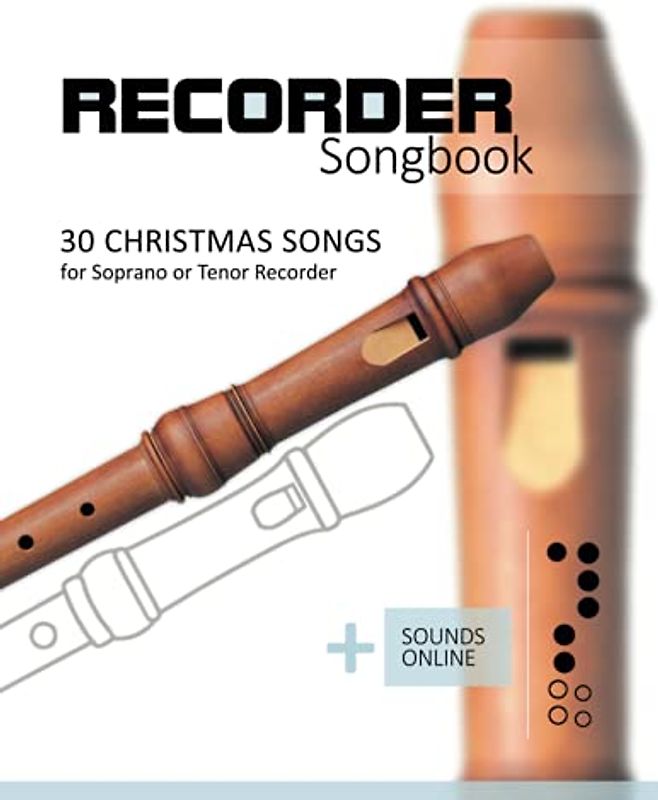Recorder Songbook - 30 Christmas songs: for the Soprano or Tenor Recorder + Sounds Online