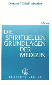 Die spirituellen Grundlagen der Medizin