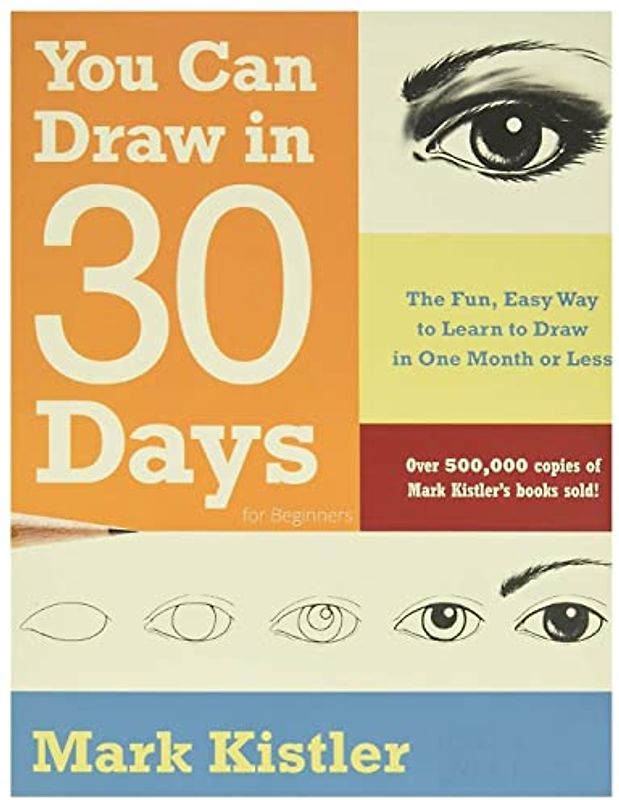 You Can Draw in 30 Days For Beginners: The Fun, Easy Way to Learn to Draw in One Month or Less