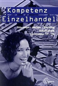 Kompetenz Einzelhandel Lernfelder 11-14 / Arbeitsheft Kompetenz Einzelhandel 11-14