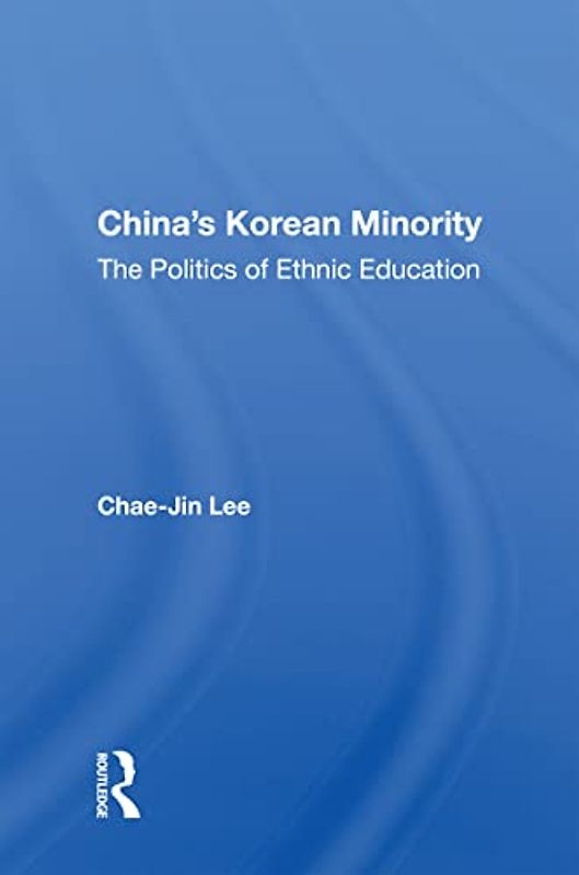 China's Korean Minority: The Politics of Ethnic Education