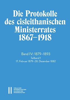 Die Protokolle des cisleithanischen Ministerrates 1867‒1918, Band IV: 1879‒1893