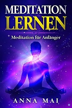 MEDITATION LERNEN: Meditation für Anfänger