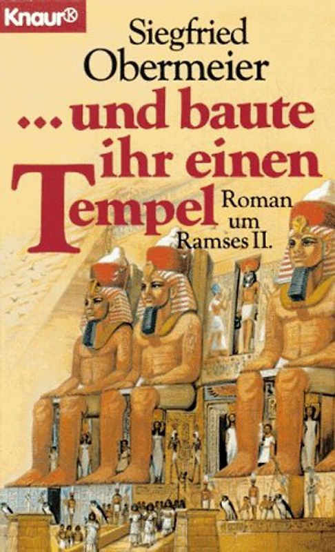 ...und er baute ihr einen Tempel. Roman um Ramses II
