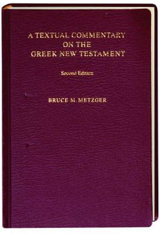 A Textual Commentary on the Greek New Testament, 2nd ed.