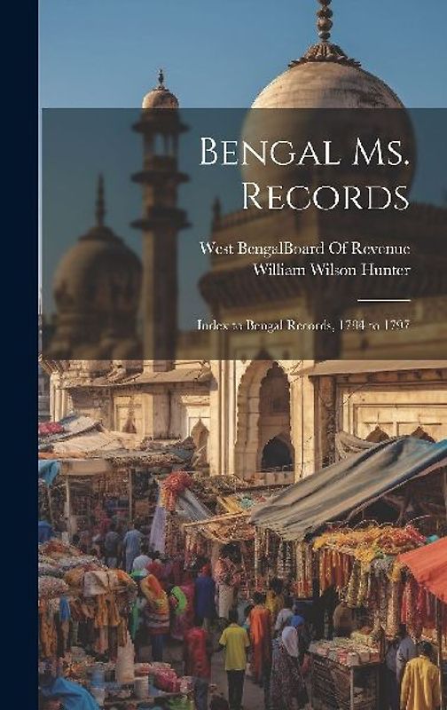 Bengal Ms. Records: Index to Bengal Records, 1794 to 1797