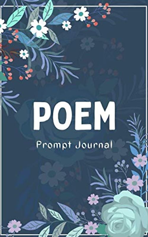 Poem Prompt Journal: Dairy Notebook with simple and complex prompts for poems and creative writing