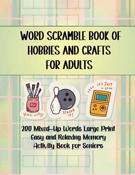 Word Scramble Book of Hobbies and Crafts for Adults: 200 Mixed-Up Words Large Print Easy and Relaxing Memory Activity Book for Seniors (Brain Boosters ... Word Scrambles for Seniors with Dementia)
