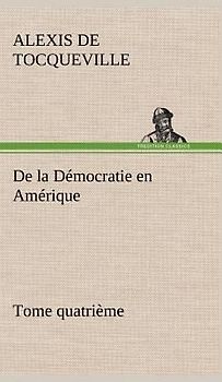 De la Démocratie en Amérique, tome quatrième