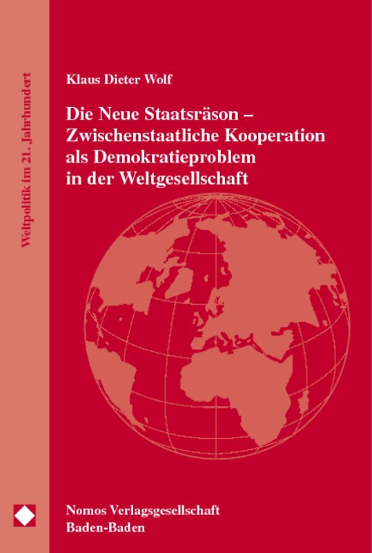 Die Neue Staatsräson - Zwischenstaatliche Kooperation als Demokratieproblem in der Weltgesellschaft