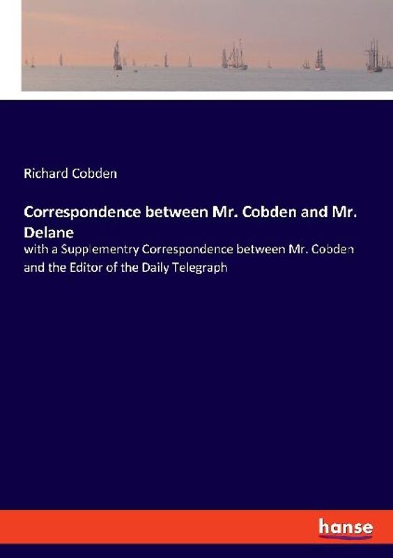 Correspondence between Mr. Cobden and Mr. Delane