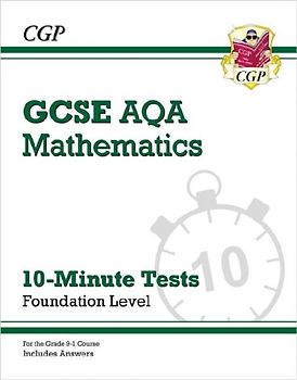 Grade 9-1 GCSE Maths AQA 10-Minute Tests - Foundation (includes Answers): perfect for catch-up and the 2022 and 2023 exams (CGP GCSE Maths 9-1 Revision)