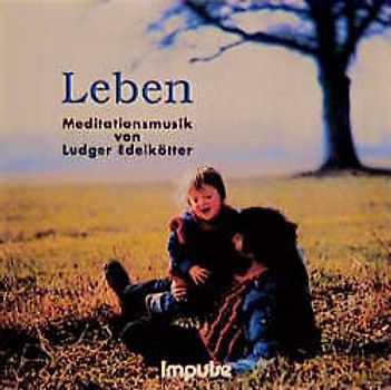 Leben. Instrumentalmusik zum Nachdenken. Ab Babyalter