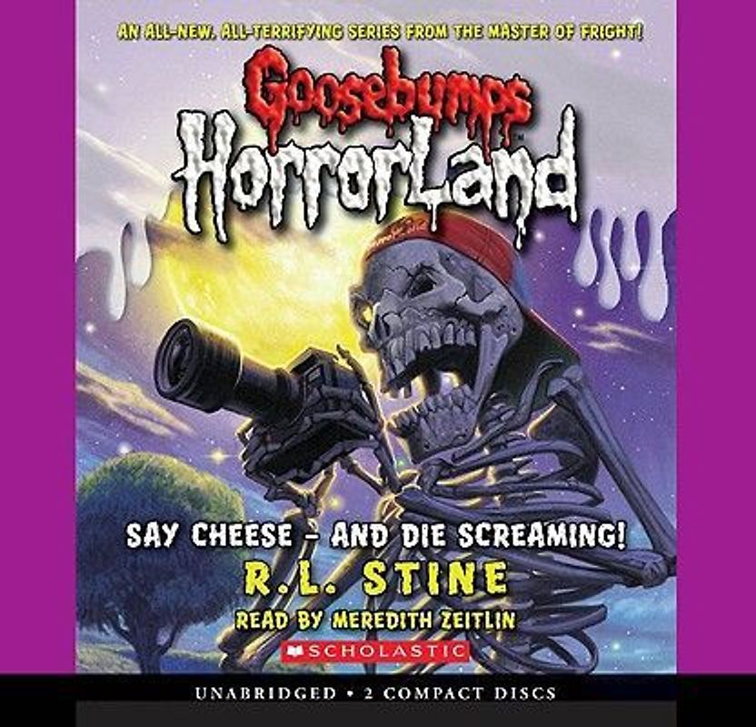 Say Cheese - And Die Screaming! (Goosebumps Horrorland #8)