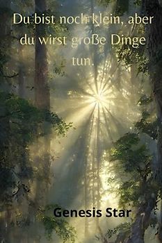 Du bist noch klein, aber du wirst große Dinge tun.(Bücher für Jungen/Mädchen)/Abenteuerbücher/Bücher für kluge Kinder/