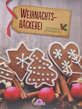 Weihnachsbäckerei - Die besten Rezepte für Plätzchen, Stollen & mehr [Gebundene Ausgabe]