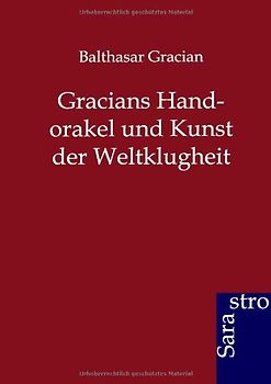 Gracians Handorakel und Kunst der Weltklugheit