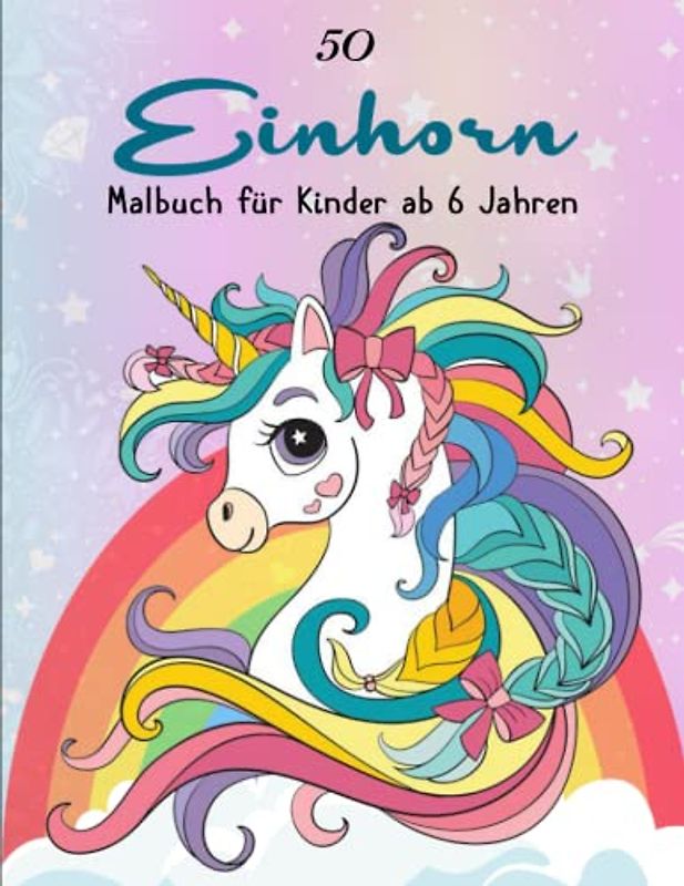 EINHORN. Malbuch für Kinder ab 6 Jahren - Anti Stress Ausmalbücher: 50 Einhorn-Ausmalbilder | Tolles Einhorn Geschenk für Mädchen und Frauen | Das ... Freundinnen, Nachbarinnen Oder Sich Selbst