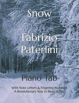Snow Fabrizio Paterlini: Piano Tab with Note Letters & Fingering Numbers A Revolutionary Way to Read & Play