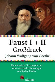 Faust I + II. Großdruck: Kommentierte Textausgabe mit Sach- und Worterläuterungen