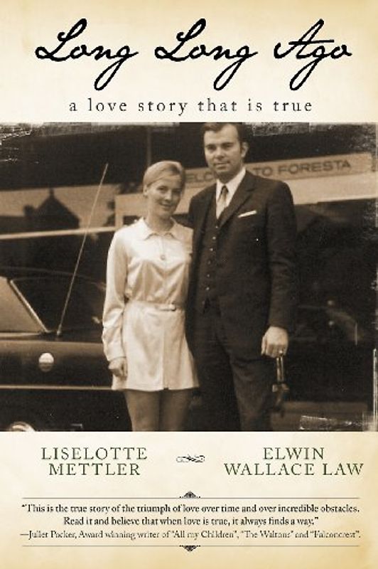 Long Long Ago: A Love Story that is True - Mettler, Liselotte