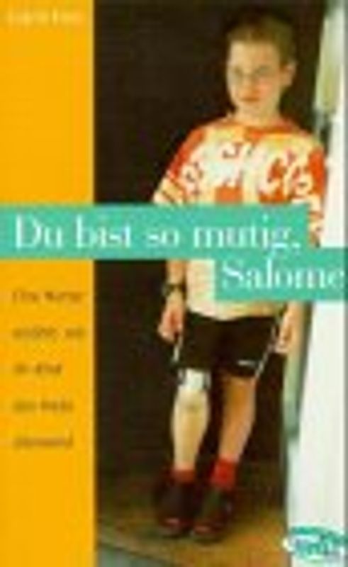 Du bist so mutig, Salome!. Eine Mutter erzählt, wie ihr Kind den Krebs überwand