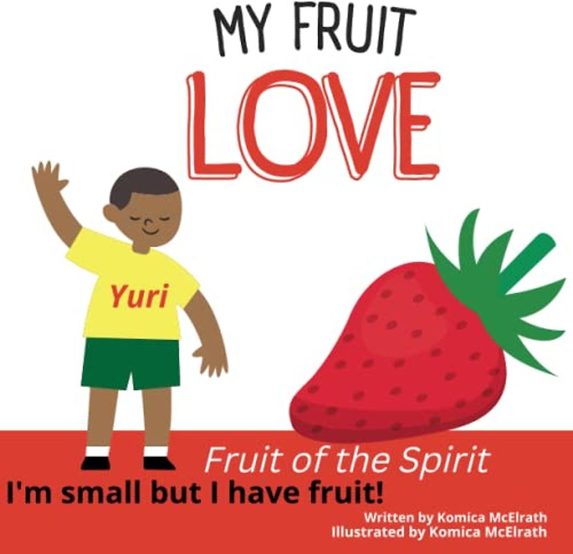 My Fruit- Love: I'm small, but I have fruit! (Fruit of The Spirit; I'm Small But I Can Have Fruit!, Band 2)