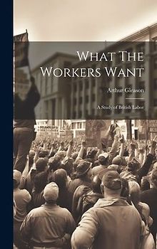 What The Workers Want: A Study of British Labor