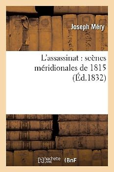 L'Assassinat: Scènes Méridionales de 1815