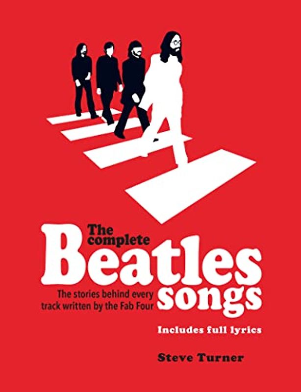 The Complete Beatles Songs: The stories behind every track by the Fab Four (Stories Behind the Songs)