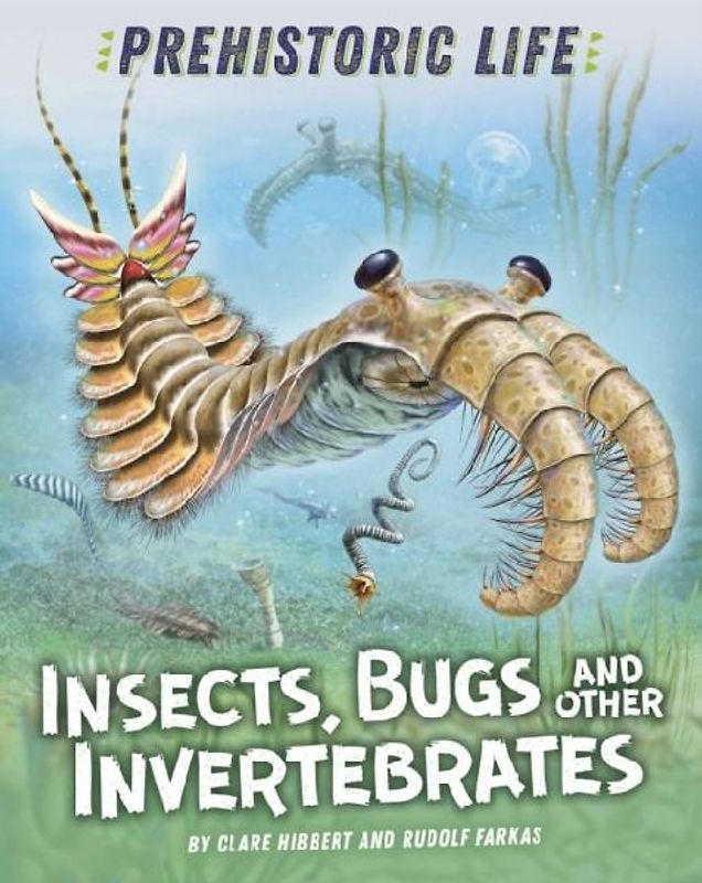 Prehistoric Life: Insects, Bugs and Other Invertebrates