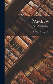 Pamela: Ou La Vertu Recompensée