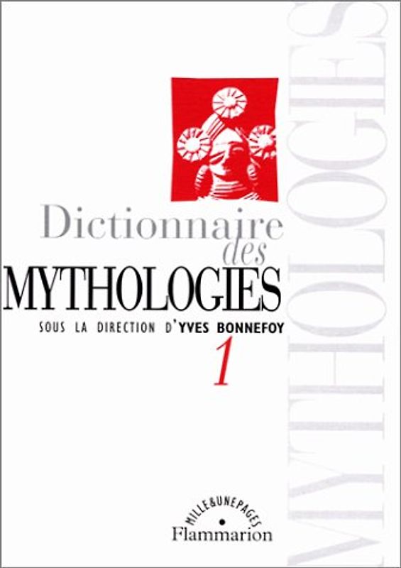 Dictionnaire des mythologies et des religions des sociétés traditionnelles et du monde antique (Coll Mille et U)
