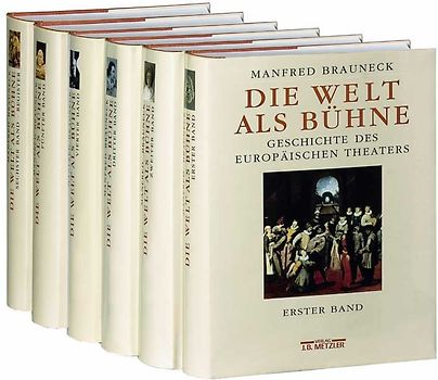 Die Welt als Bühne. Geschichte des europäischen Theaters in fünf... / Die Welt als Bühne