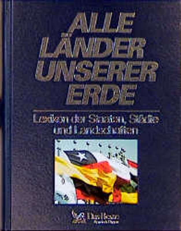 Alle Länder unserer Erde. Lexikon der Staaten, Städte und Landschaften
