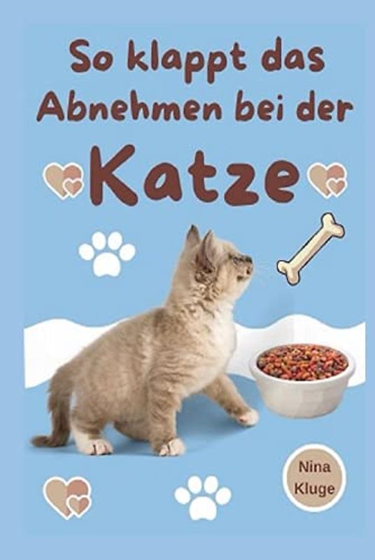 Katze: So klappt das Abnehmen bei der Katze. Praxiserprobte Tipps wie ihre Katze leicht Abnehmen kann. Krankheiten und Übergewicht bei Katzen vorbeugen. Gesundes Futter für ihre Katze. Inkl. Bonus.