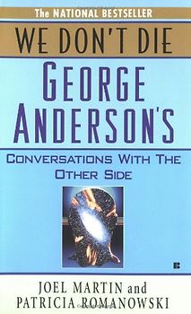 We Don't Die: George Anderson's Conversations with the Other Side - Martin, Joel