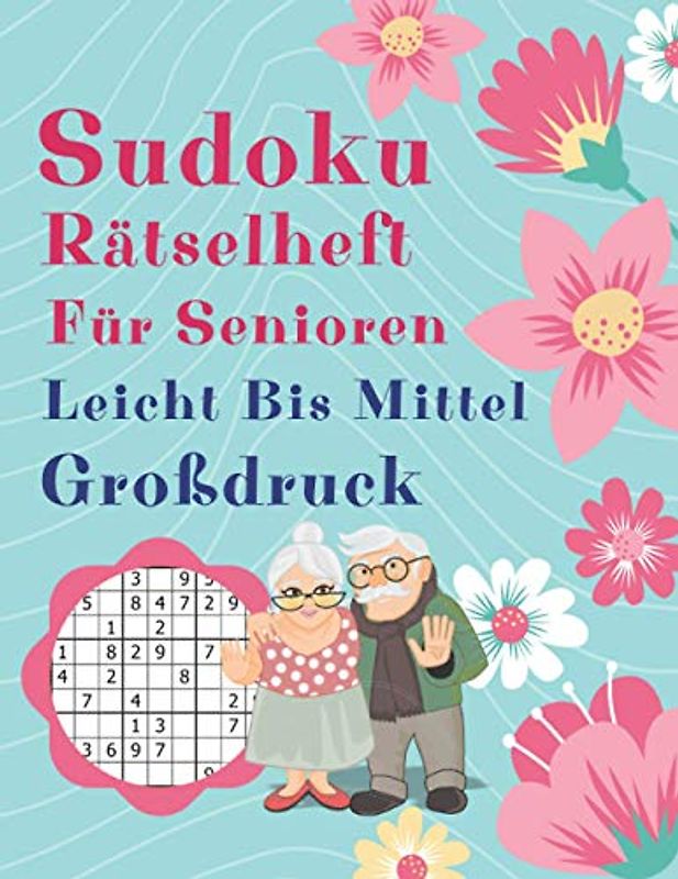 Sudoku Rätselheft Für Senioren Leicht Bis Mittel Großdruck: Rätselbuch Logical Senioren