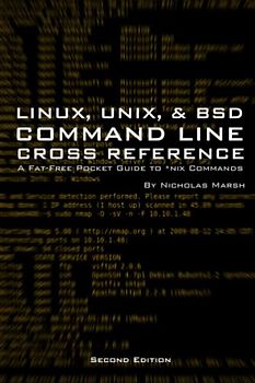 Linux, Unix, and BSD Command Line Cross-Reference (Second Edition): A Fat-Free Pocket Guide for *nix Commands
