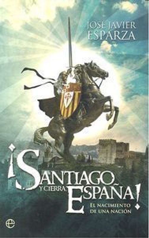 ¡Santiago y cierra España! : el nacimiento de una nación