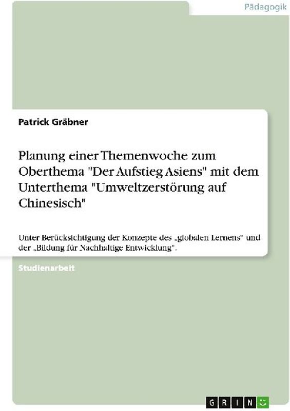 Planung einer Themenwoche zum Oberthema "Der Aufstieg Asiens" mit dem Unterthema "Umweltzerstörung auf Chinesisch"