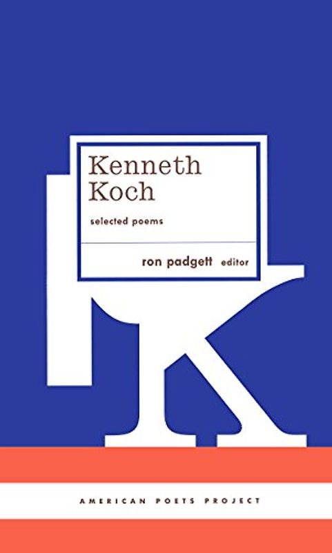 Kenneth Koch: Selected Poems: (American Poets Project #24)