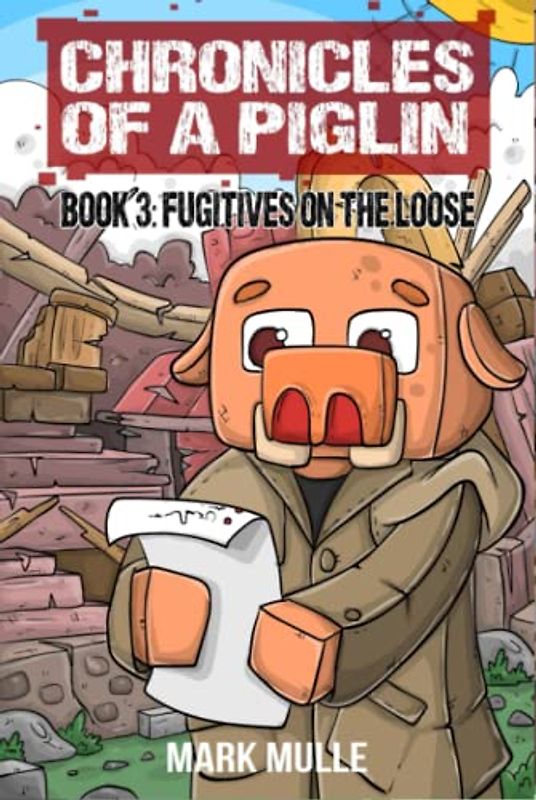 Chronicles of a Piglin Book 3: Fugitives on the Loose