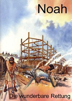 Noah. Die wunderbare Rettung