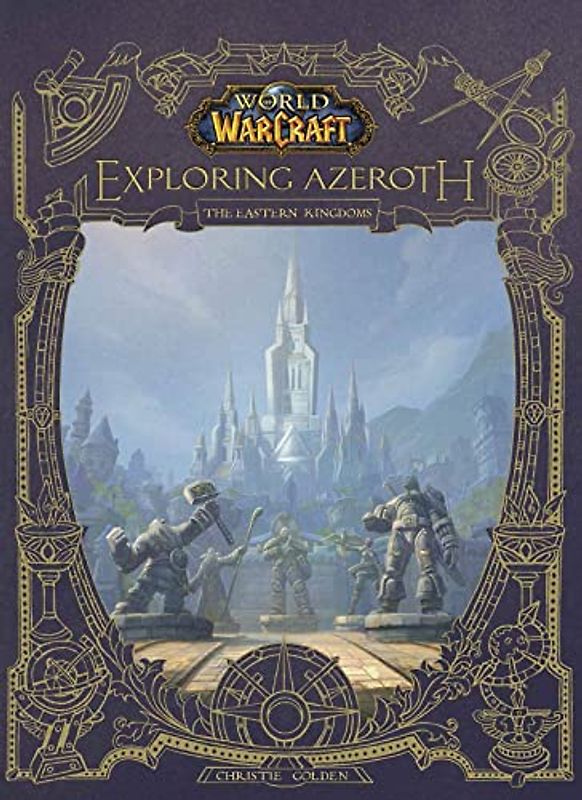 World of Warcraft: Exploring Azeroth - The Eastern Kingdoms: Exploring Azeroth - The Eastern Kingdoms