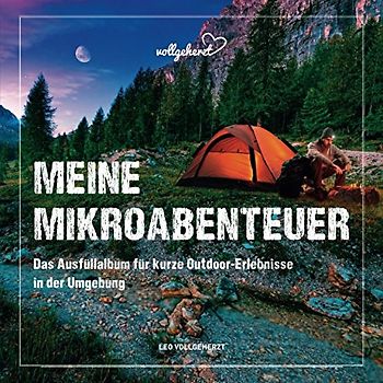 Meine Mikroabenteuer: Das Ausfüllalbum für kurze Outdoor-Erlebnisse in der Umgebung