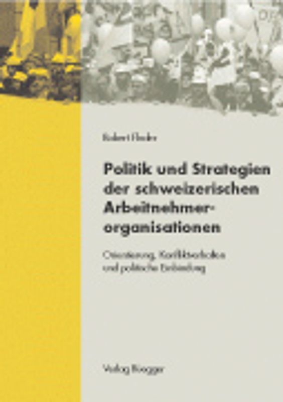 Politik und Strategien der schweizerischen Arbeitnehmerorganisationen