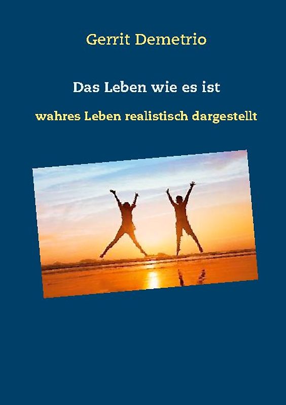 Das Leben wie es ist